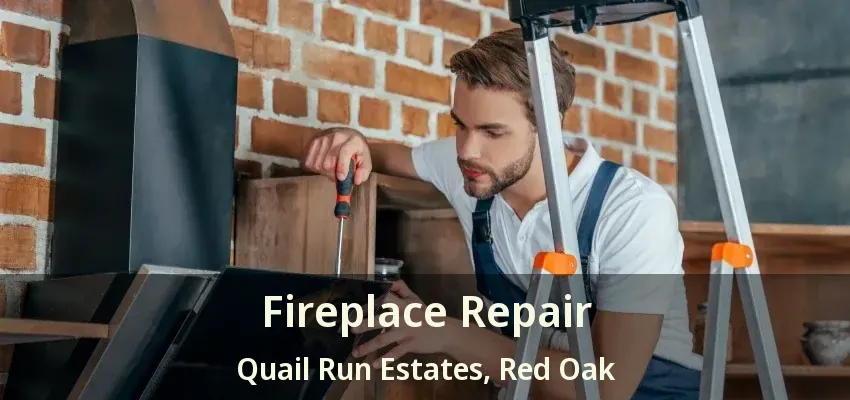 Fireplace Repair Quail Run Estates, Red Oak - TX
