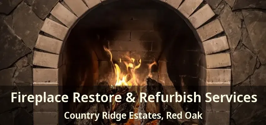 Fireplace Restore & Refurbish Services Country Ridge Estates, Red Oak - TX
