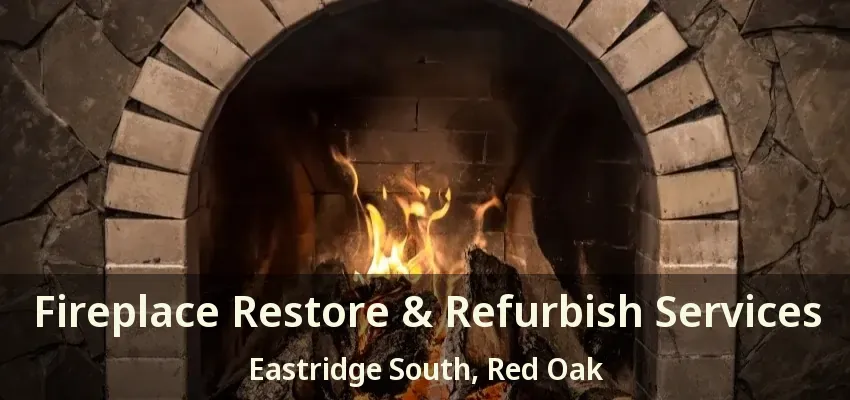 Fireplace Restore & Refurbish Services Eastridge South, Red Oak - TX