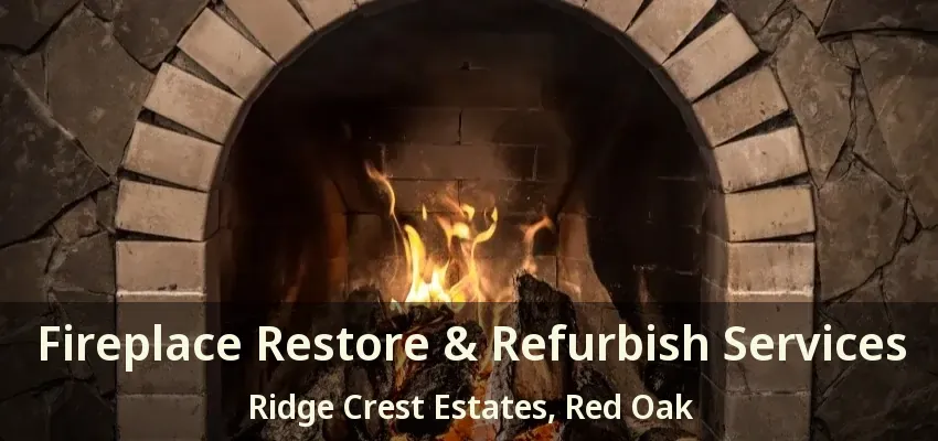 Fireplace Restore & Refurbish Services Ridge Crest Estates, Red Oak - TX