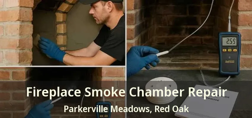 Fireplace Smoke Chamber Repair Parkerville Meadows, Red Oak - TX Fireplace Smoke Chamber Repair Parkerville Meadows, Red Oak - TX