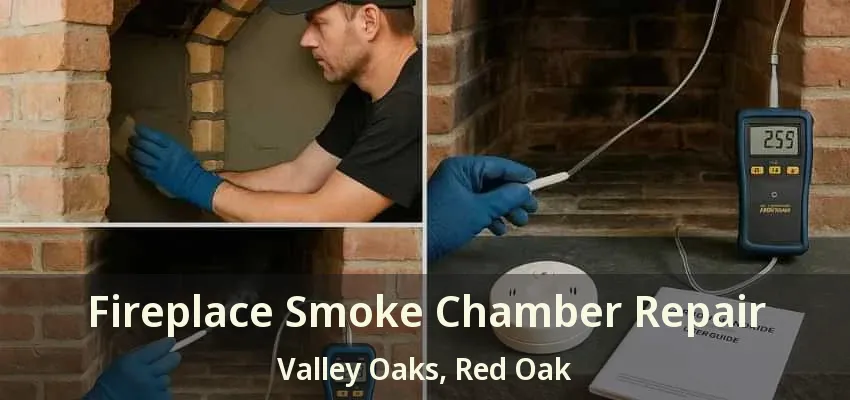 Fireplace Smoke Chamber Repair Valley Oaks, Red Oak - TX Fireplace Smoke Chamber Repair Valley Oaks, Red Oak - TX