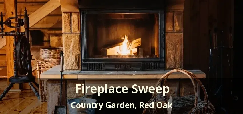 Fireplace Sweep Country Garden, Red Oak - TX