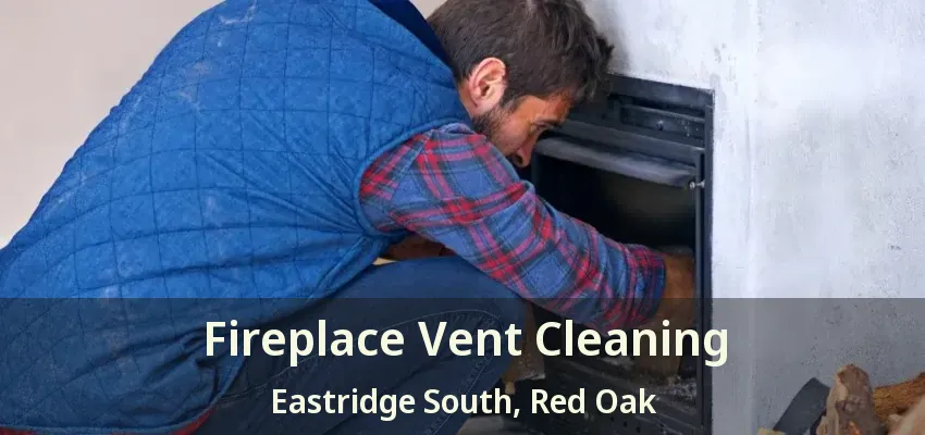 Fireplace Vent Cleaning Eastridge South, Red Oak - TX