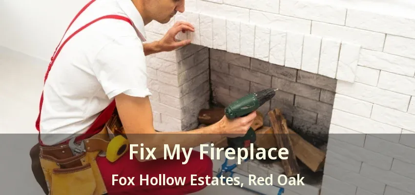 Fix My Fireplace Fox Hollow Estates, Red Oak - TX