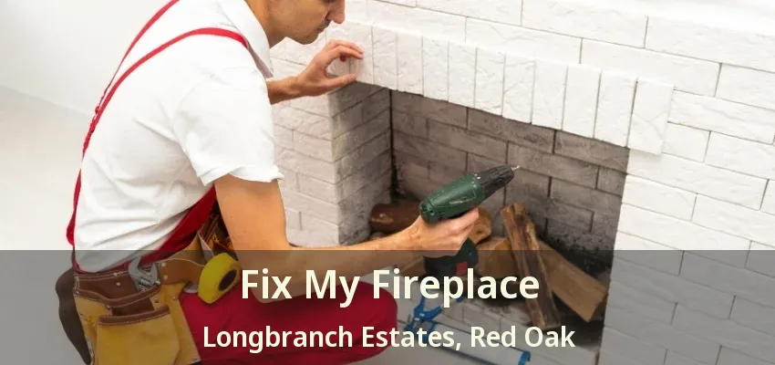 Fix My Fireplace Longbranch Estates, Red Oak - TX