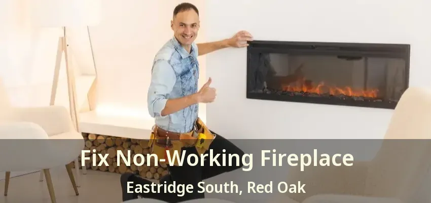 Fix Non-Working Fireplace Eastridge South, Red Oak - TX