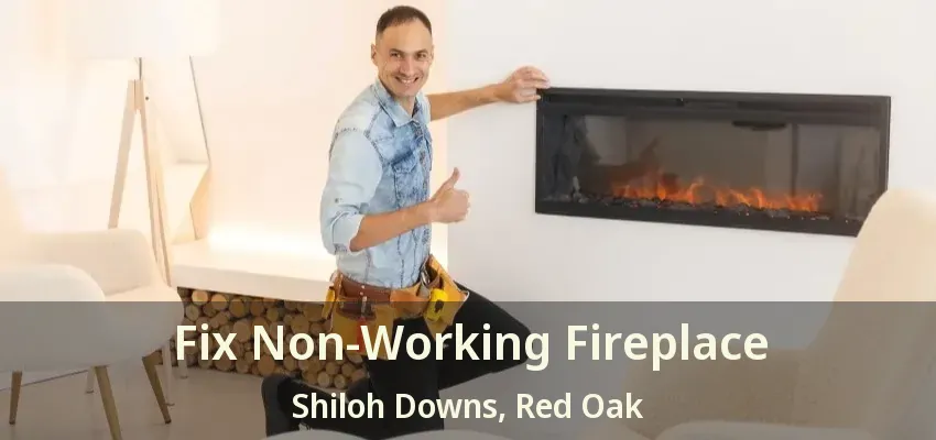 Fix Non-Working Fireplace Shiloh Downs, Red Oak - TX