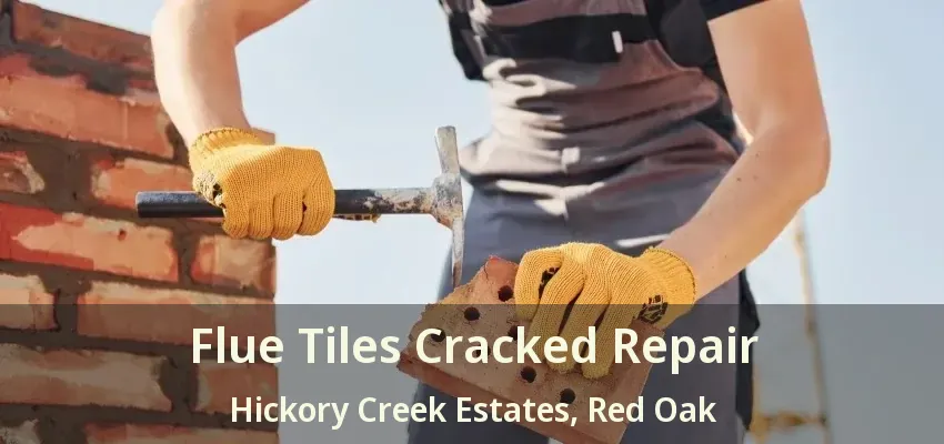 Flue Tiles Cracked Repair Hickory Creek Estates, Red Oak - TX