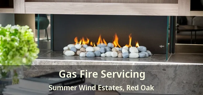 Gas Fire Servicing Summer Wind Estates, Red Oak - TX