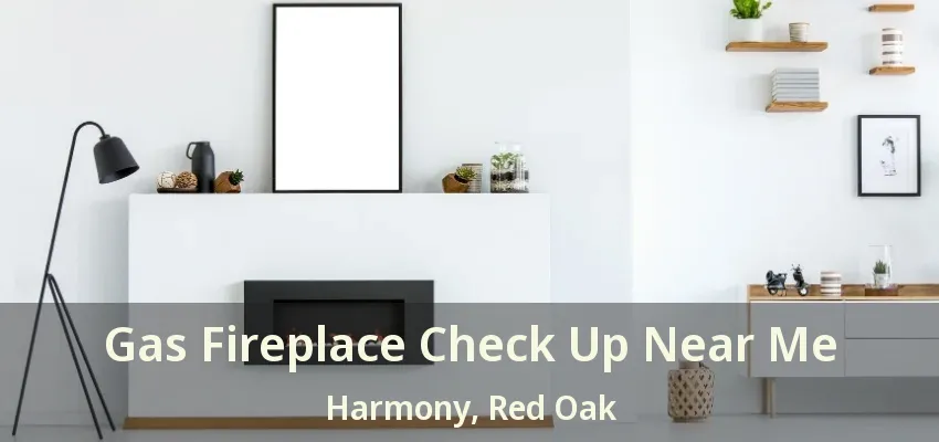 Gas Fireplace Check Up Near Me Harmony, Red Oak - TX