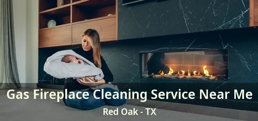 Gas Fireplace Cleaning Service Near Me Red Oak - TX