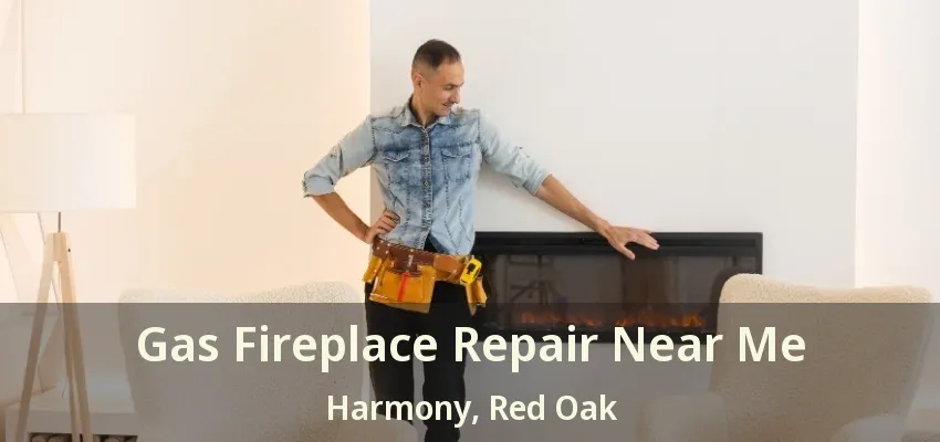 Gas Fireplace Repair Near Me Harmony, Red Oak - TX