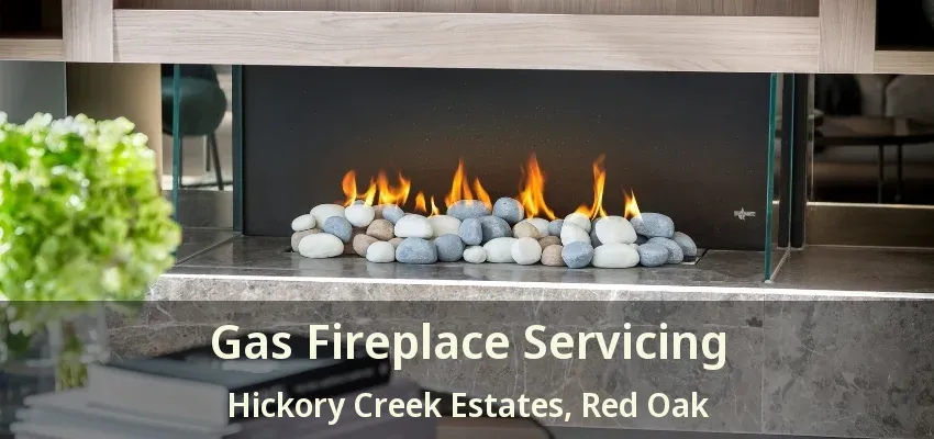 Gas Fireplace Servicing Hickory Creek Estates, Red Oak - TX