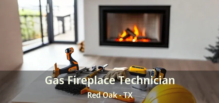 Gas Fireplace Technician Red Oak - TX