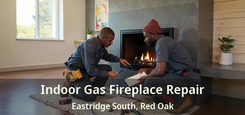 Indoor Gas Fireplace Repair Eastridge South, Red Oak - TX