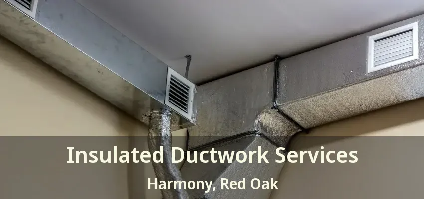 Insulated Ductwork Services Harmony, Red Oak - TX