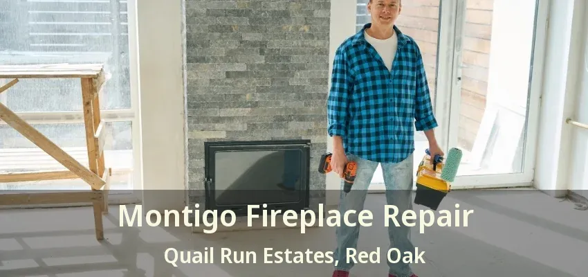 Montigo Fireplace Repair Quail Run Estates, Red Oak - TX