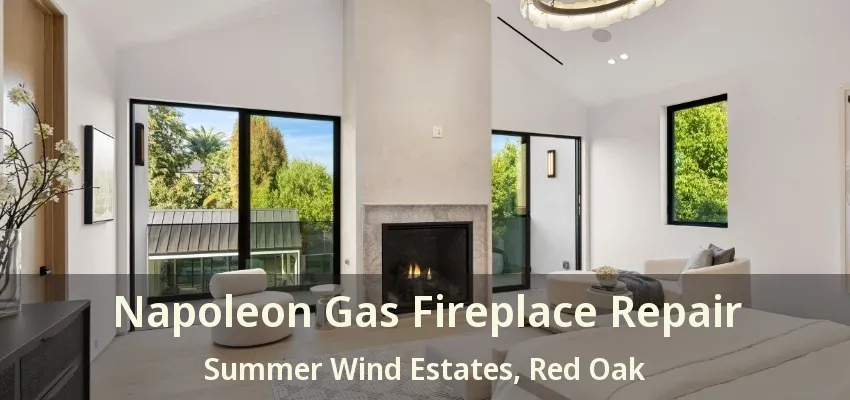 Napoleon Gas Fireplace Repair Summer Wind Estates, Red Oak - TX