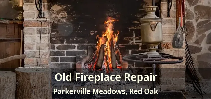 Old Fireplace Repair Parkerville Meadows, Red Oak - TX