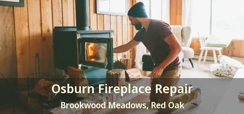 Osburn Fireplace Repair Brookwood Meadows, Red Oak - TX