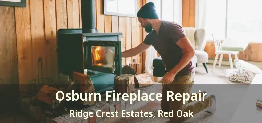 Osburn Fireplace Repair Ridge Crest Estates, Red Oak - TX