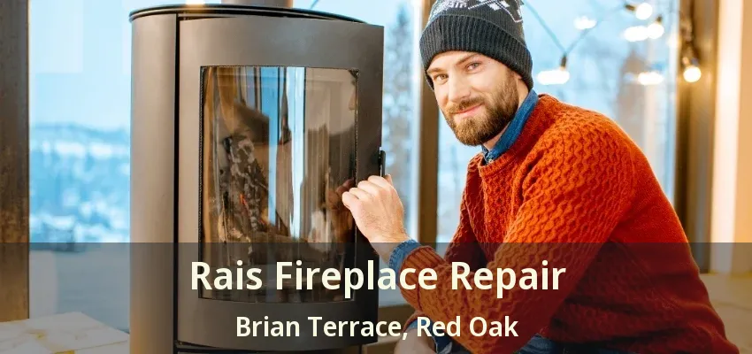 Rais Fireplace Repair Brian Terrace, Red Oak - TX