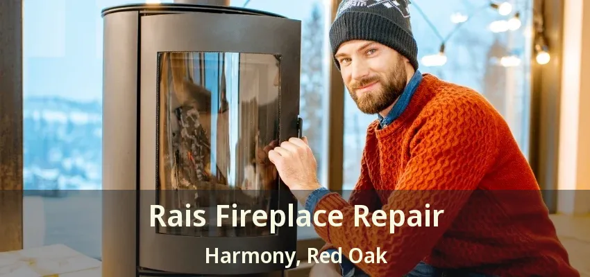Rais Fireplace Repair Harmony, Red Oak - TX