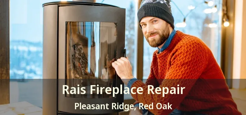 Rais Fireplace Repair Pleasant Ridge, Red Oak - TX