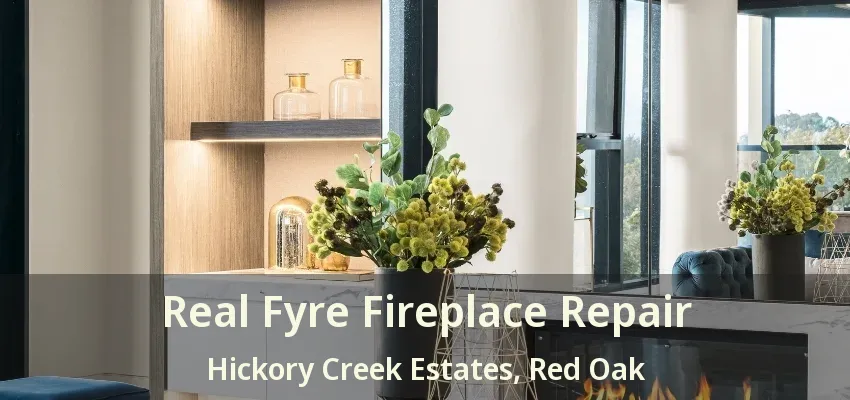 Real Fyre Fireplace Repair Hickory Creek Estates, Red Oak - TX