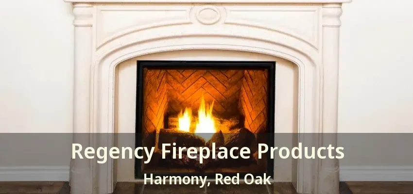 Regency Fireplace Products Harmony, Red Oak - TX