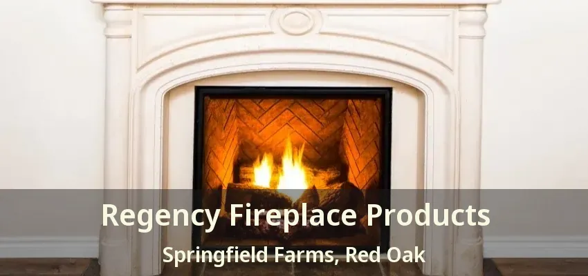 Regency Fireplace Products Springfield Farms, Red Oak - TX