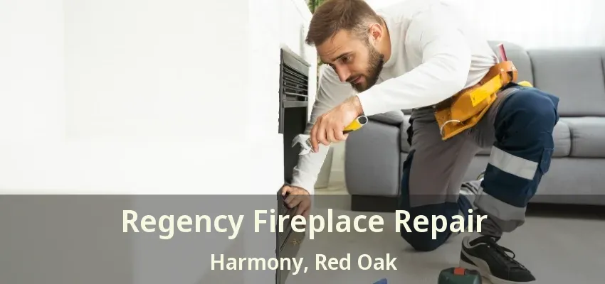 Regency Fireplace Repair Harmony, Red Oak - TX