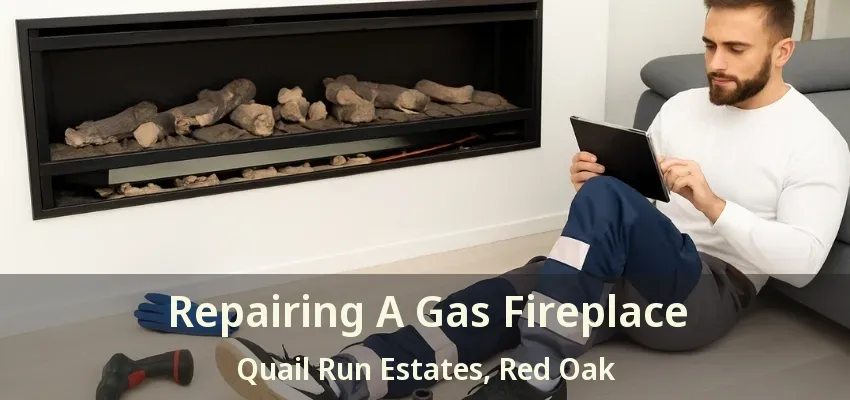 Repairing A Gas Fireplace Quail Run Estates, Red Oak - TX