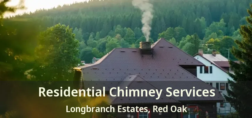 Residential Chimney Services Longbranch Estates, Red Oak - TX