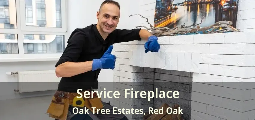Service Fireplace Oak Tree Estates, Red Oak - TX