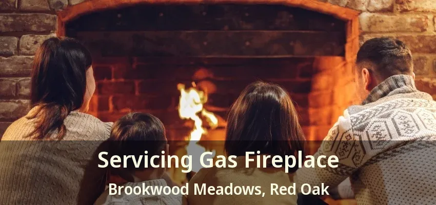 Servicing Gas Fireplace Brookwood Meadows, Red Oak - TX