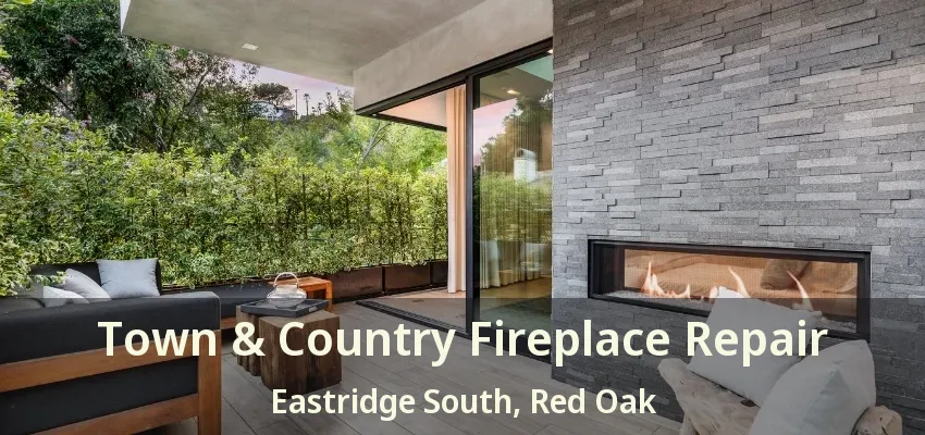 Town & Country Fireplace Repair Eastridge South, Red Oak - TX