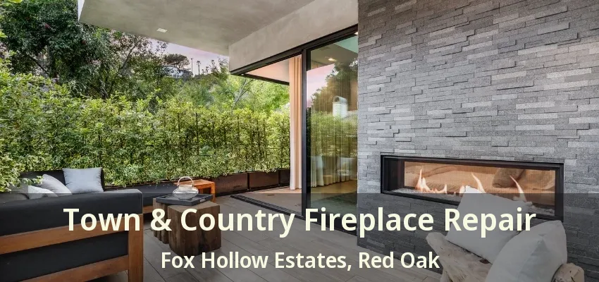 Town & Country Fireplace Repair Fox Hollow Estates, Red Oak - TX