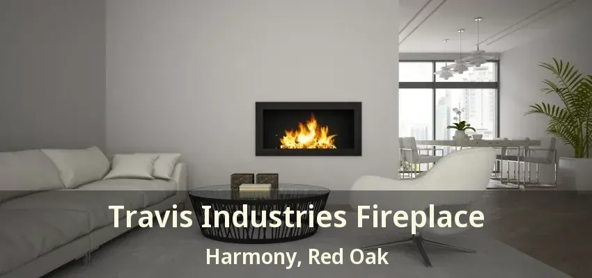 Travis Industries Fireplace Harmony, Red Oak - TX