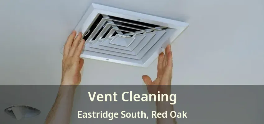 Vent Cleaning Eastridge South, Red Oak - TX