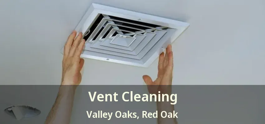 Vent Cleaning Valley Oaks, Red Oak - TX