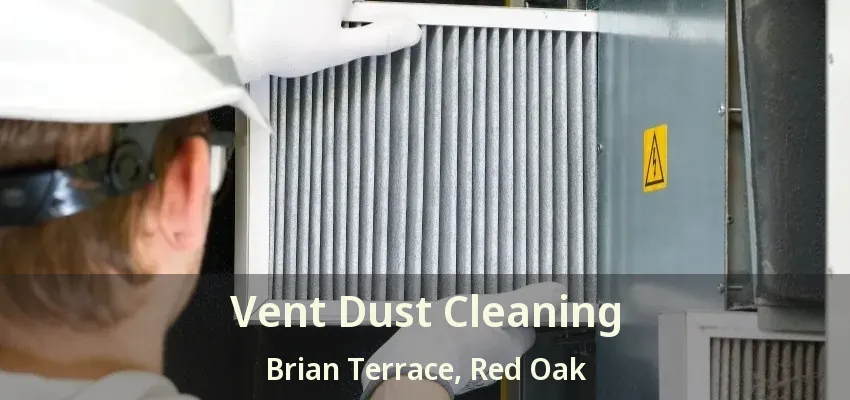 Vent Dust Cleaning Brian Terrace, Red Oak - TX