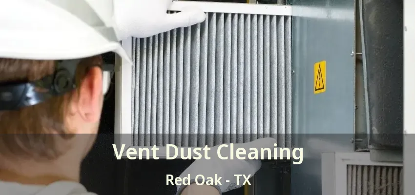 Vent Dust Cleaning Red Oak - TX