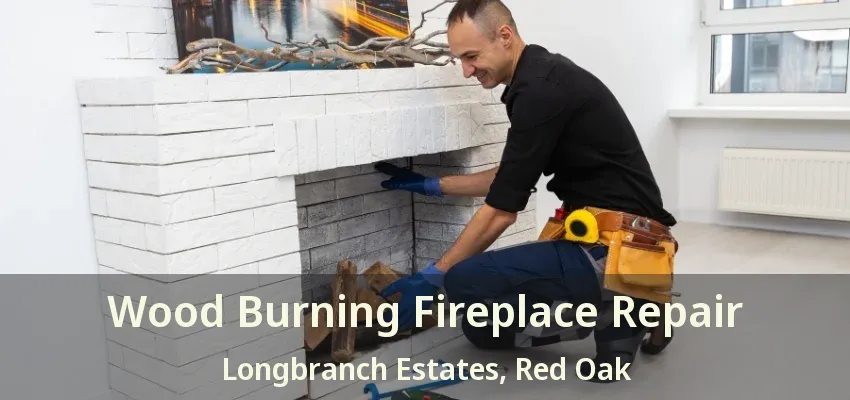 Wood Burning Fireplace Repair Longbranch Estates, Red Oak - TX