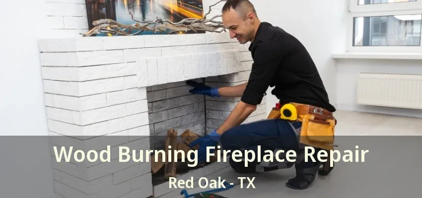 Wood Burning Fireplace Repair Red Oak - TX