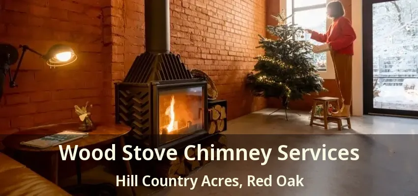 Wood Stove Chimney Services Hill Country Acres, Red Oak - TX